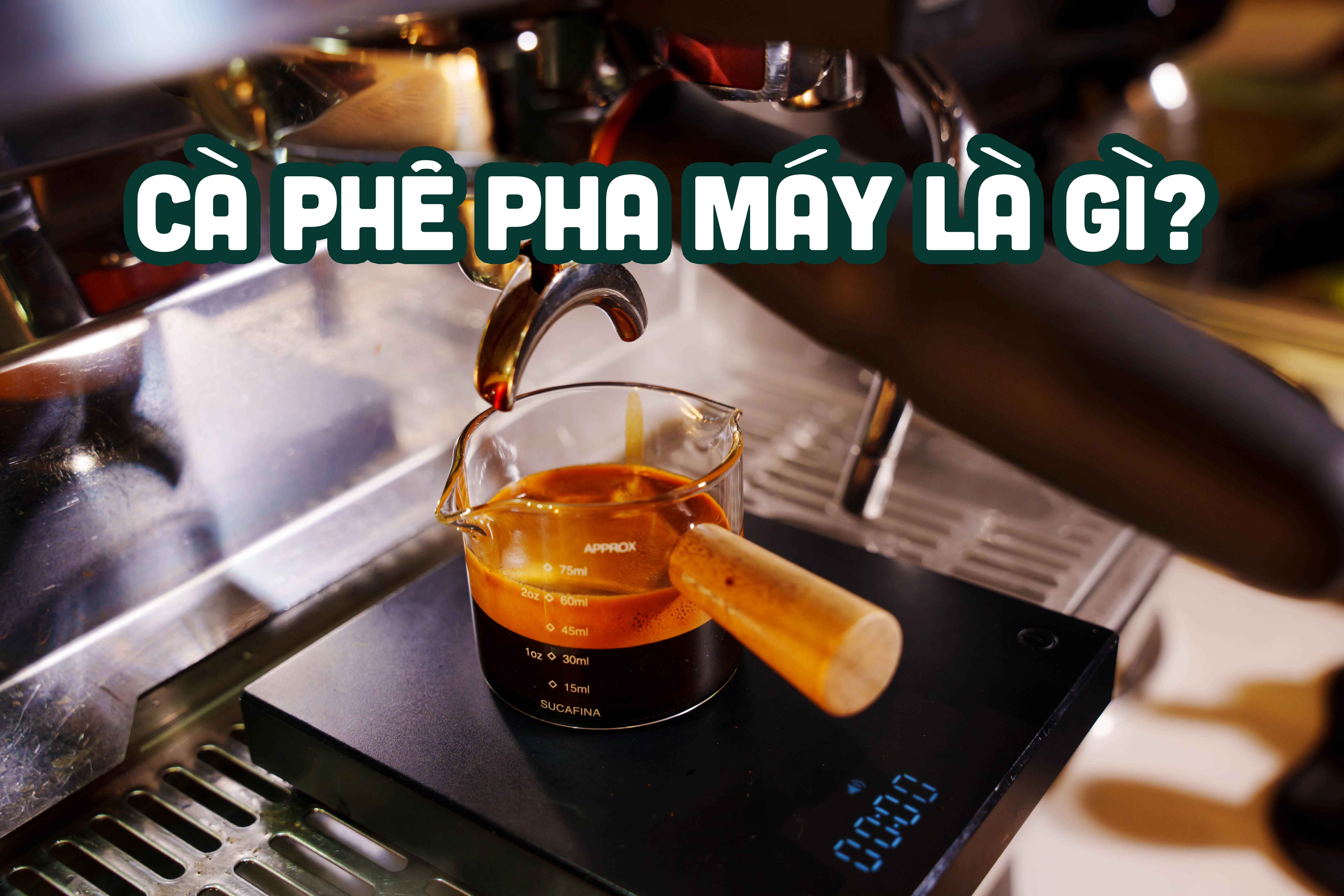 Cà Phê Pha Máy Là Gì?
