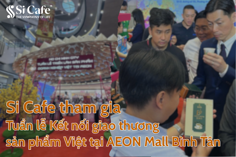 Si Cafe Tham Gia Tuần Lễ Kết Nối Giao Thương Sản Phẩm Việt Aeon Bình Tân