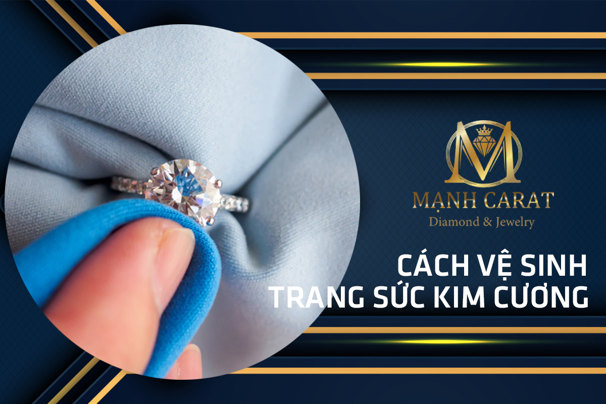 Bật Mí Cách Bảo Quản Và Làm Sạch Trang Sức Kim Cương
