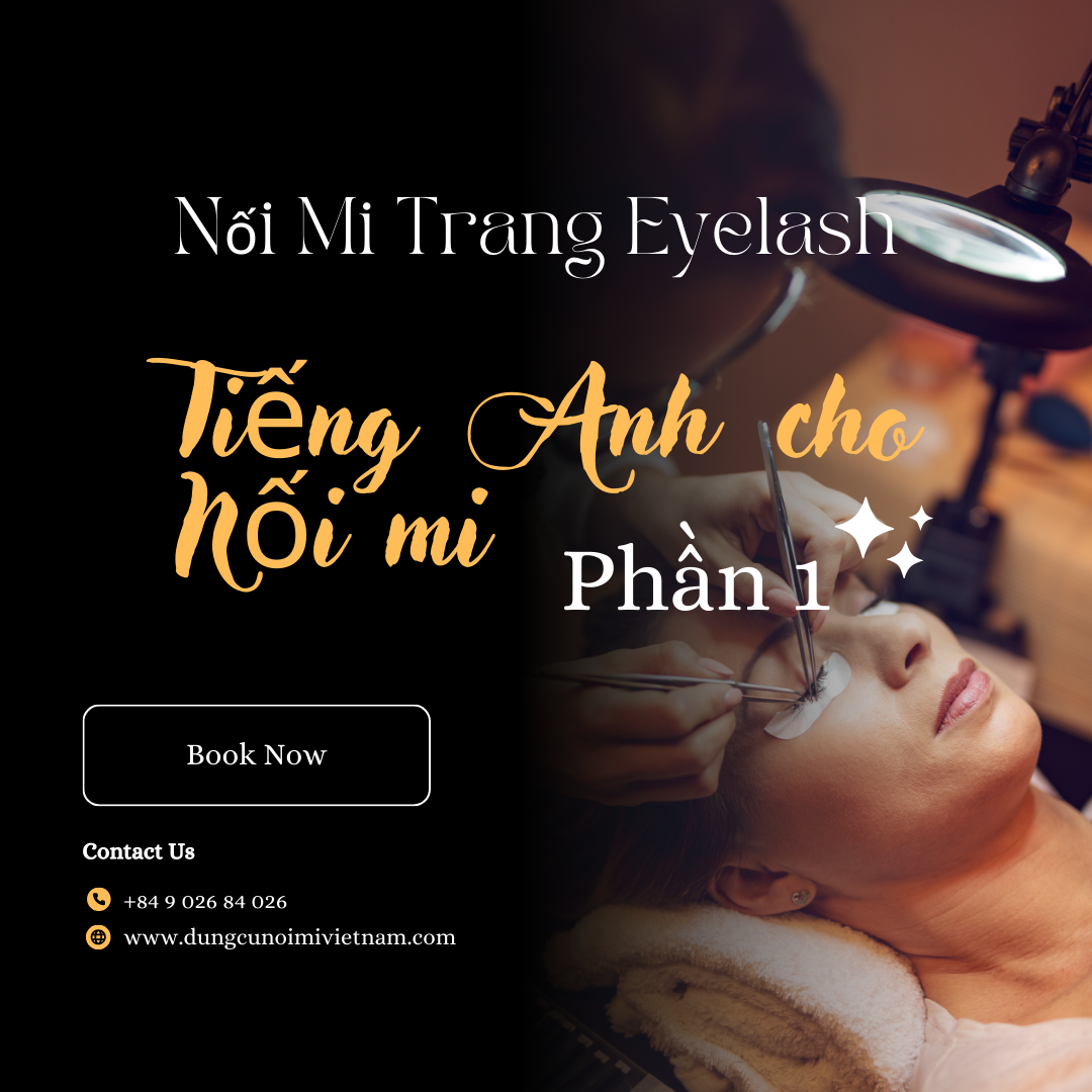 Trang Eyelash Chia Sẽ Thuật Ngữ Tiếng Anh Cơ Bản Cho Nghề Nối Mi - Phần 1