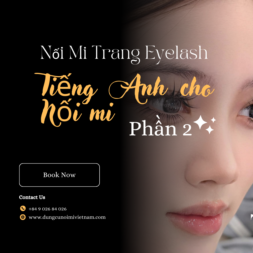 Các Thuật Ngữ Tiếng Anh Trong Ngành Nối Mi - Phần 2