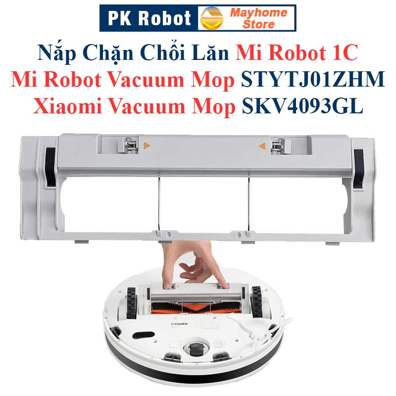 Nắp Chặn Chổi Lăn Mi Robot 1C, Mi Robot Vacuum Mop Model STYTJ01ZHM, Xiaomi Vacuum Mop SKV4093GL