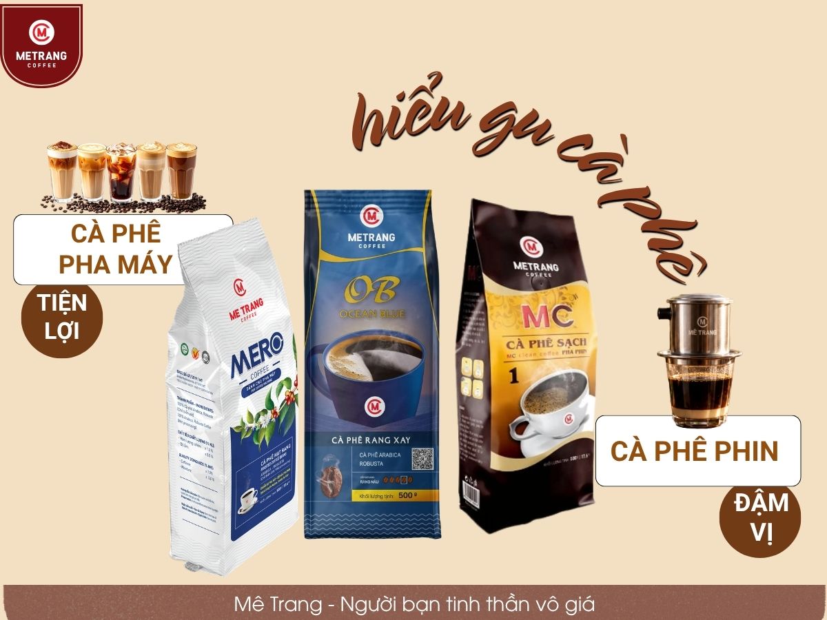 Bạn Uống Cà Phê loại nào? Hướng Dẫn Chọn Cà Phê Mê Trang Chuẩn Gu Phin & Máy
