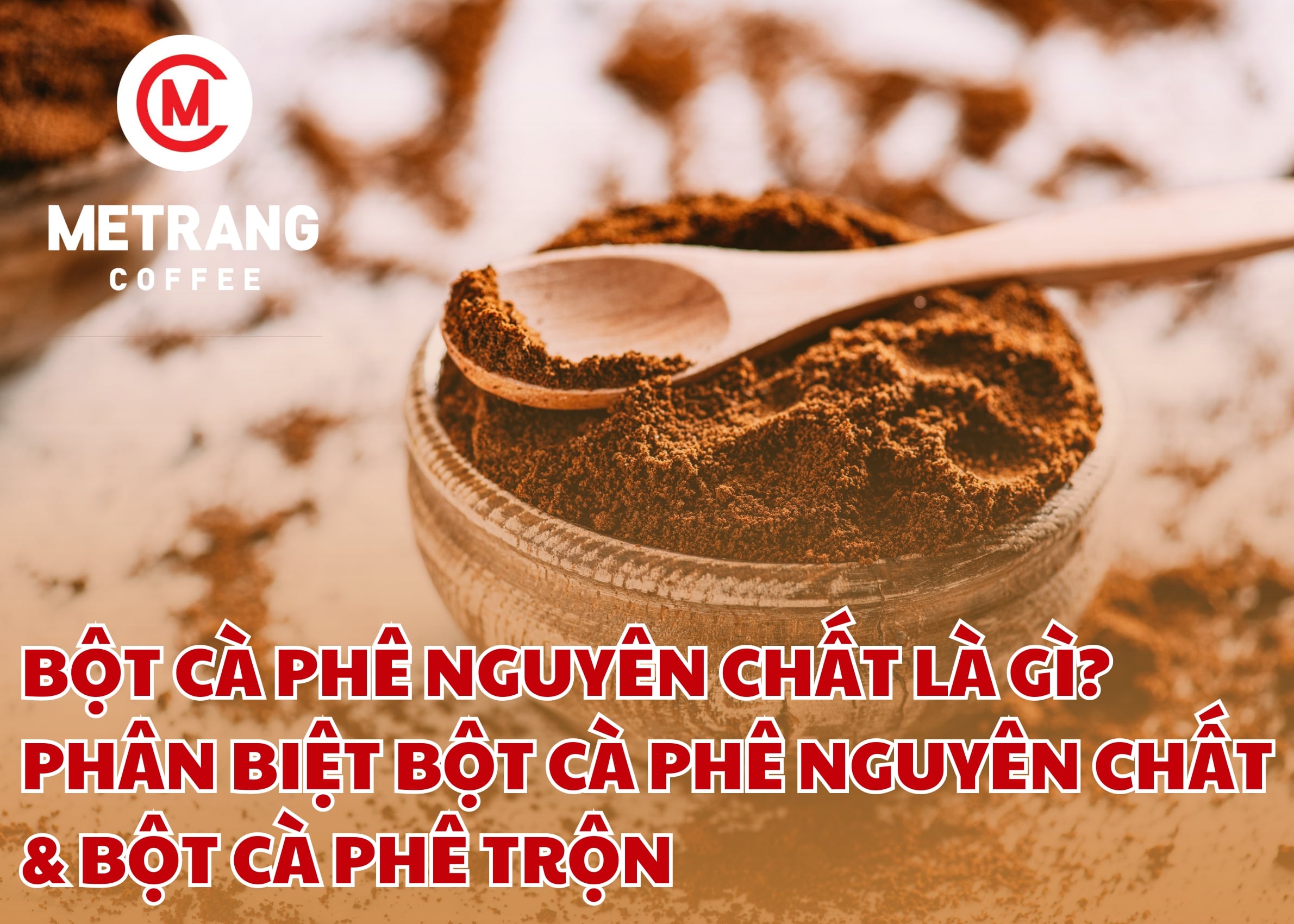 Bột cà phê nguyên chất là gì? Phân biệt bột cà phê nguyên chất và bột cà phê trộn