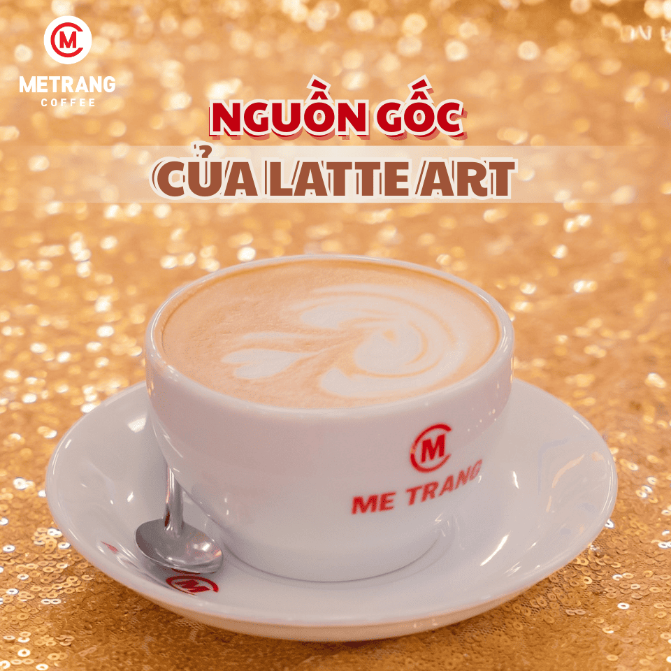 NGUỒN GỐC CỦA LATTE ART - NGHỆ THUẬT TẠO HÌNH TRÊN CÀ PHÊ