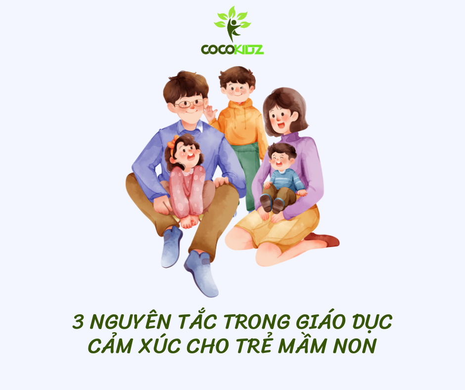 3 nguyên tắc trong giáo dục cảm xúc cho trẻ mầm non mà bố mẹ nên biết!