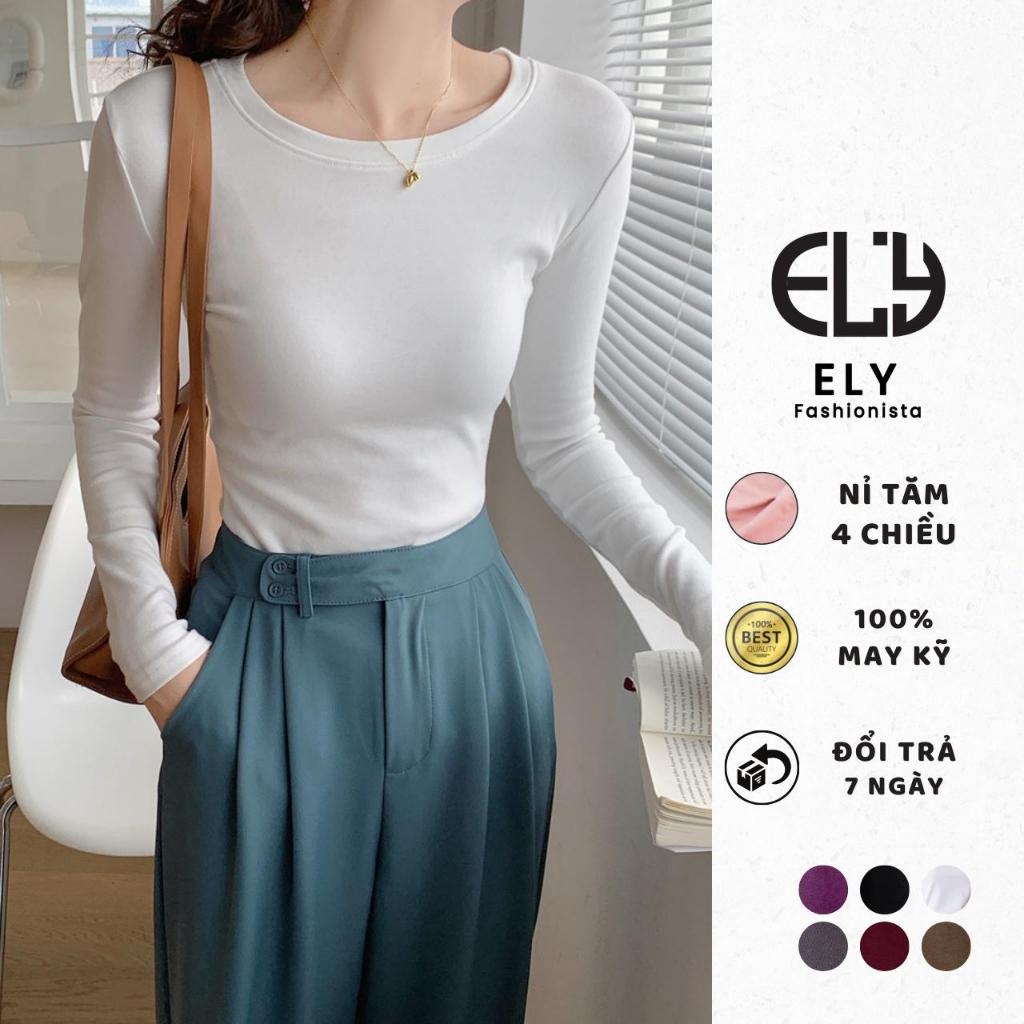 Áo thun nữ tay dài ôm body chất cotton dẻo mềm mượt dày vải có độ co giãn cao giữ from chuẩn không bai nhão ELY279