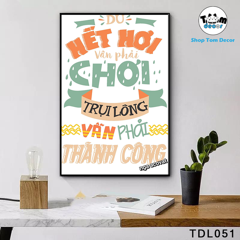 Tranh Động Lực 30x40,40x60cm Tranh Nhựa Formex Có Khung Composite Treo Tường Tranh Slogan Động Lực