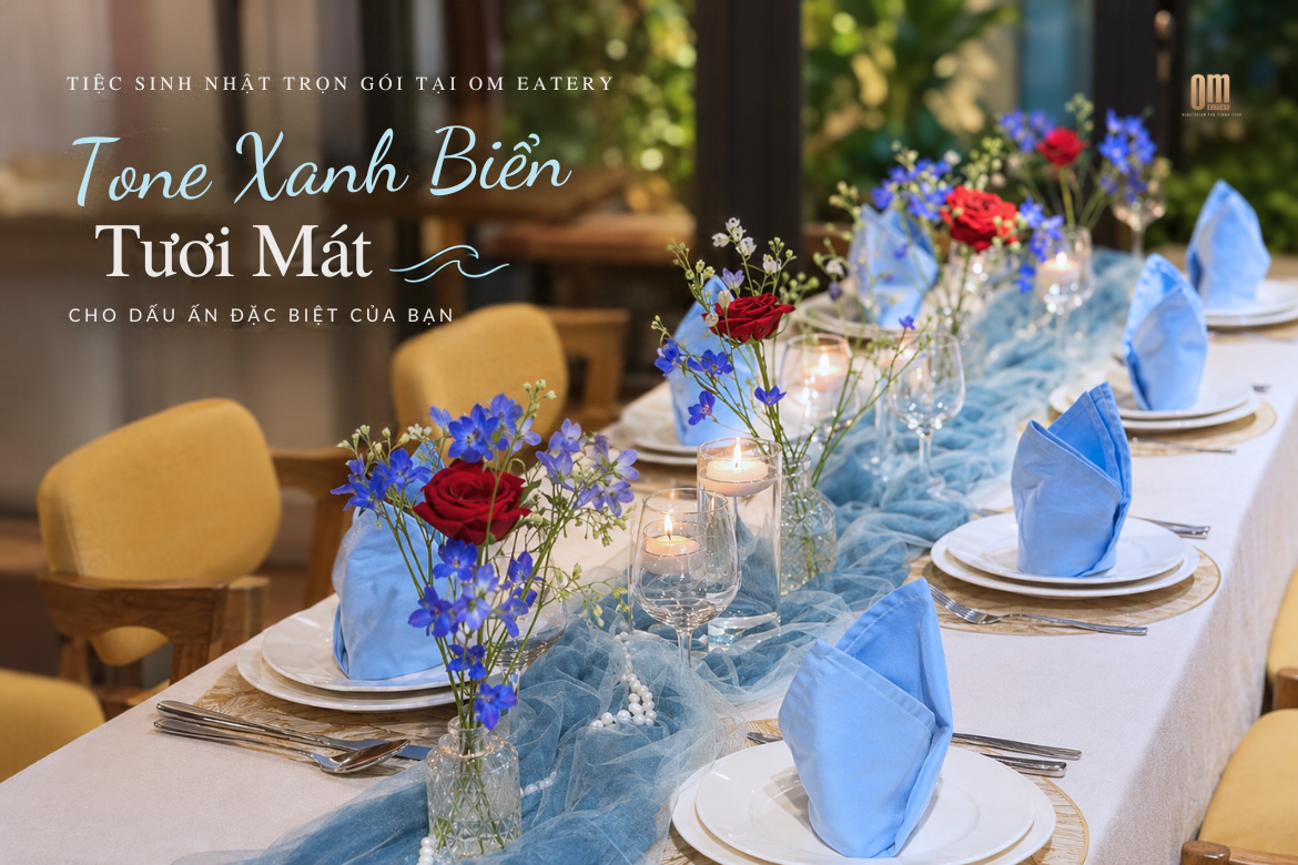 Đổi Gió Với Tiệc Sinh Nhật Trọn Gói Tone Xanh Biển Tại OM Eatery