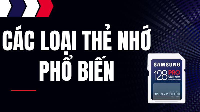 Các loại thẻ nhớ phổ biến nhất hiện nay, cách phân biệt đơn giản