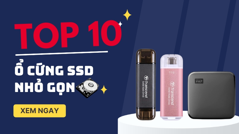 TOP 10 ổ cứng SSD tốt nhất hiện nay nhỏ gọn giá tốt