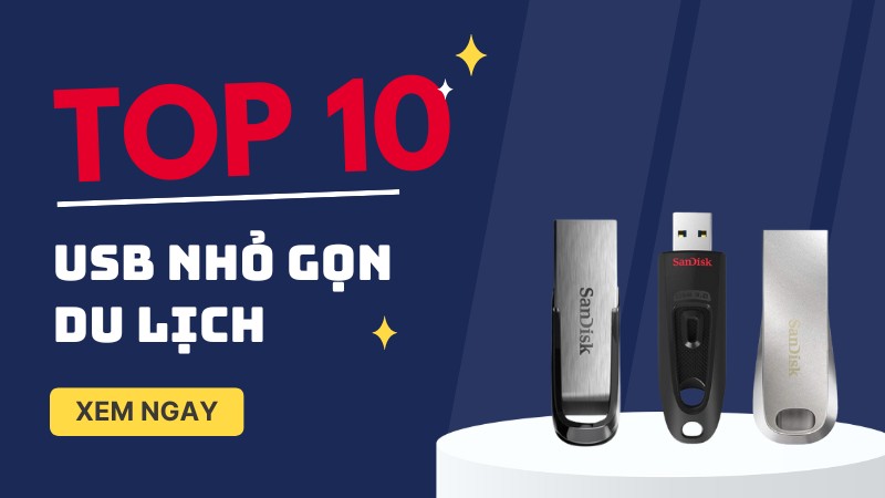 TOP 10 USB tốt nhất hiện nay nhỏ gọn dễ mang mùa du lịch