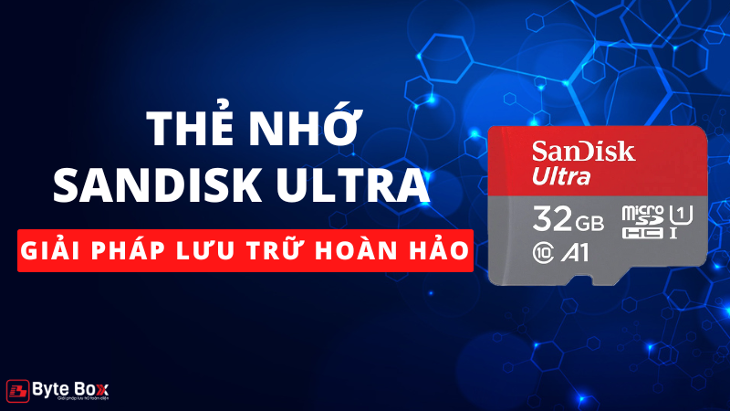 Thẻ nhớ SanDisk Ultra đa dạng dung lượng