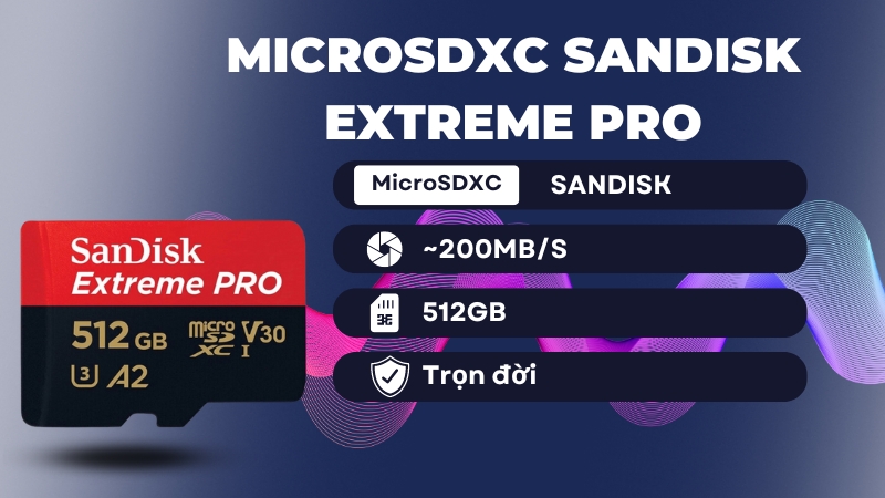 Thẻ nhớ MicroSDXC Sandisk Extreme Pro 512GB V30 U3 UHS-I 200MB/s SDSQXCD-512G-GN6MA
