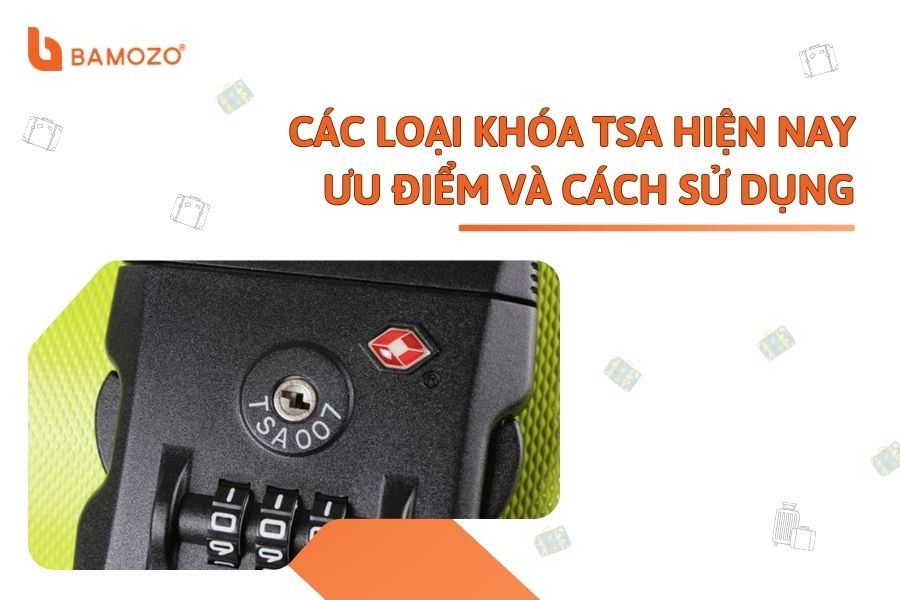 Các loại khóa vali hiện nay. Ưu điểm và cách sử dụng của từng loại