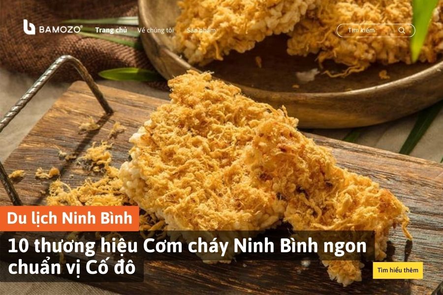 TOP 10 thương hiệu Cơm cháy Ninh Bình ngon chuẩn vị Cố đô