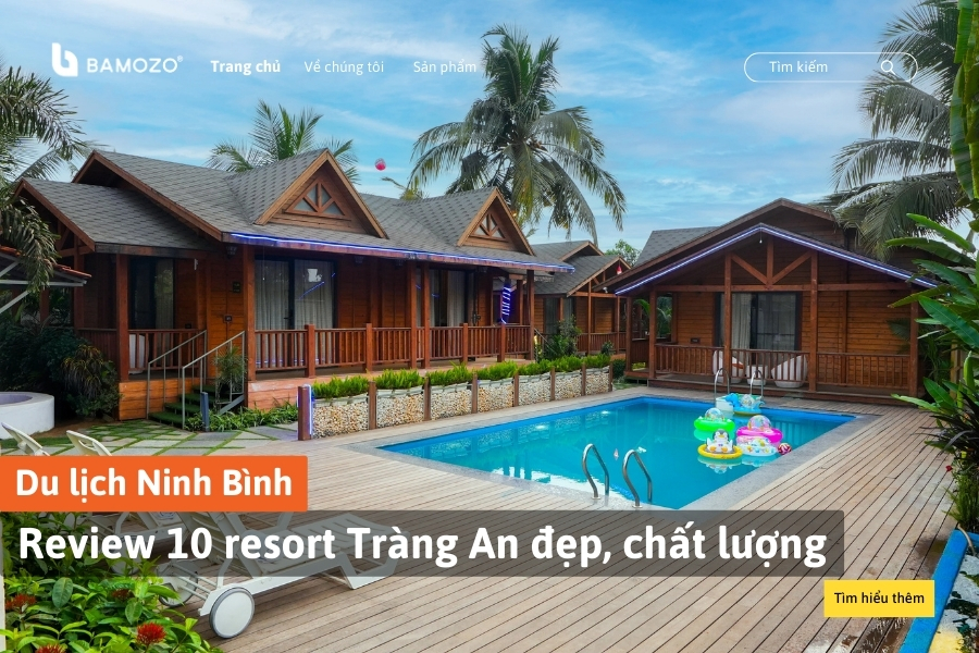 Review 10 resort gần Tràng An Ninh Bình đẹp, chất lượng nhất