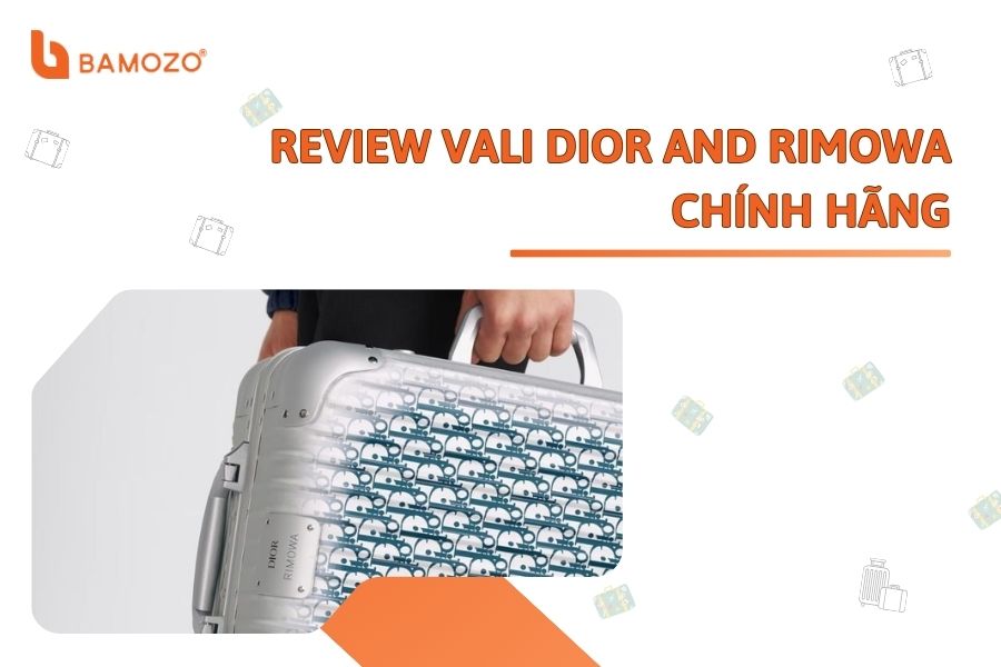 Review vali Dior And Rimowa chính hãng