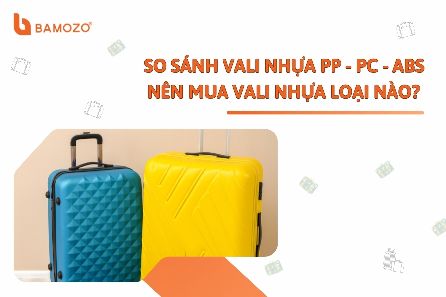 Tìm hiểu về vali nhựa PC - PP - ABS. Nên mua vali nhựa loại nào tốt nhất?