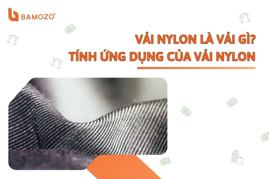 Vải nylon là vải gì? Ưu nhược điểm và tính ứng dụng của vải Nylon