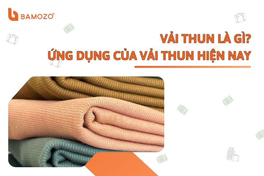 Vải thun là gì? Đặc điểm và ứng dụng của vải thun trong đời sống