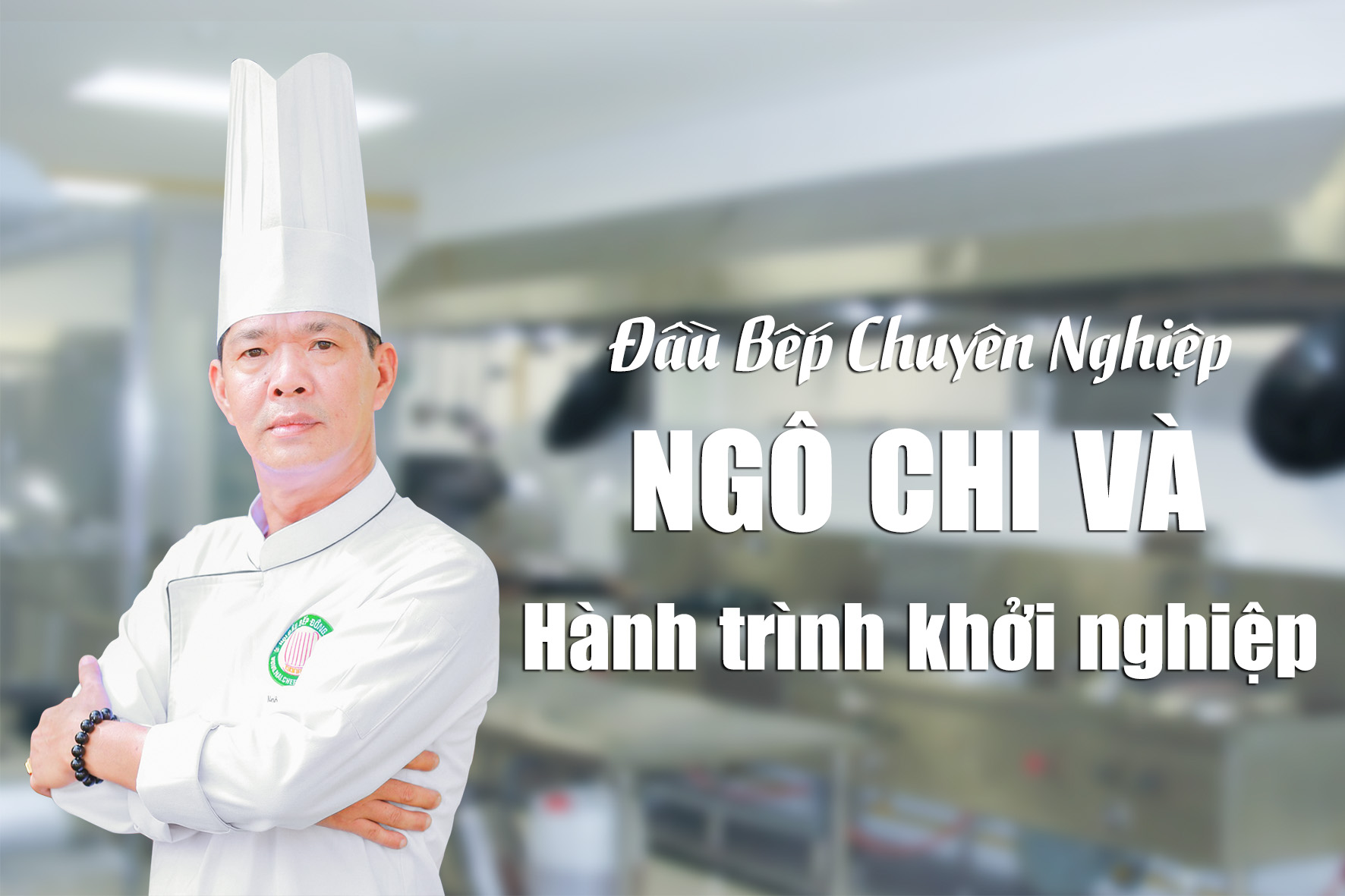 Hành trình khởi nghiệp trong lĩnh vực ẩm thực của người đầu bếp tài ba - Chef. NGÔ CHI VÀ