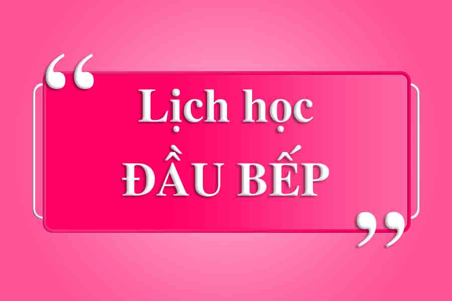 Lịch học lớp ĐẦU BẾP Tháng 11/2025