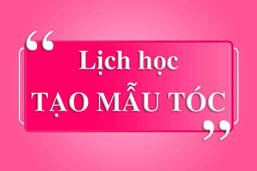 Lịch học TẠO MẪU TÓC Tháng 11/2025
