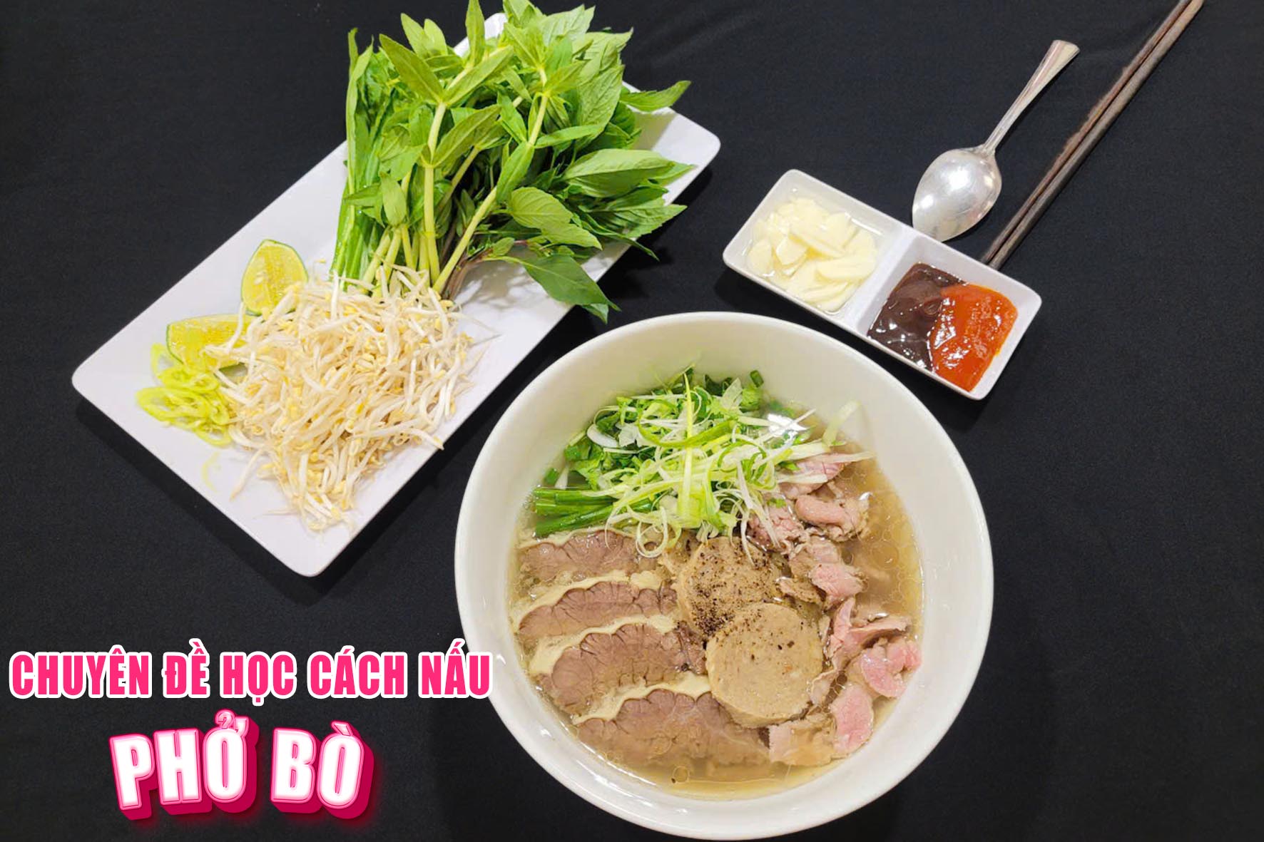 Tổng hợp chuyên đề học NẤU CÁC MÓN PHỞ (Phở bò, phở gà, phở vịt, phở trộn) - Mở quán kinh doanh PHỞ GIA TRUYỀN tại Đồng Nai