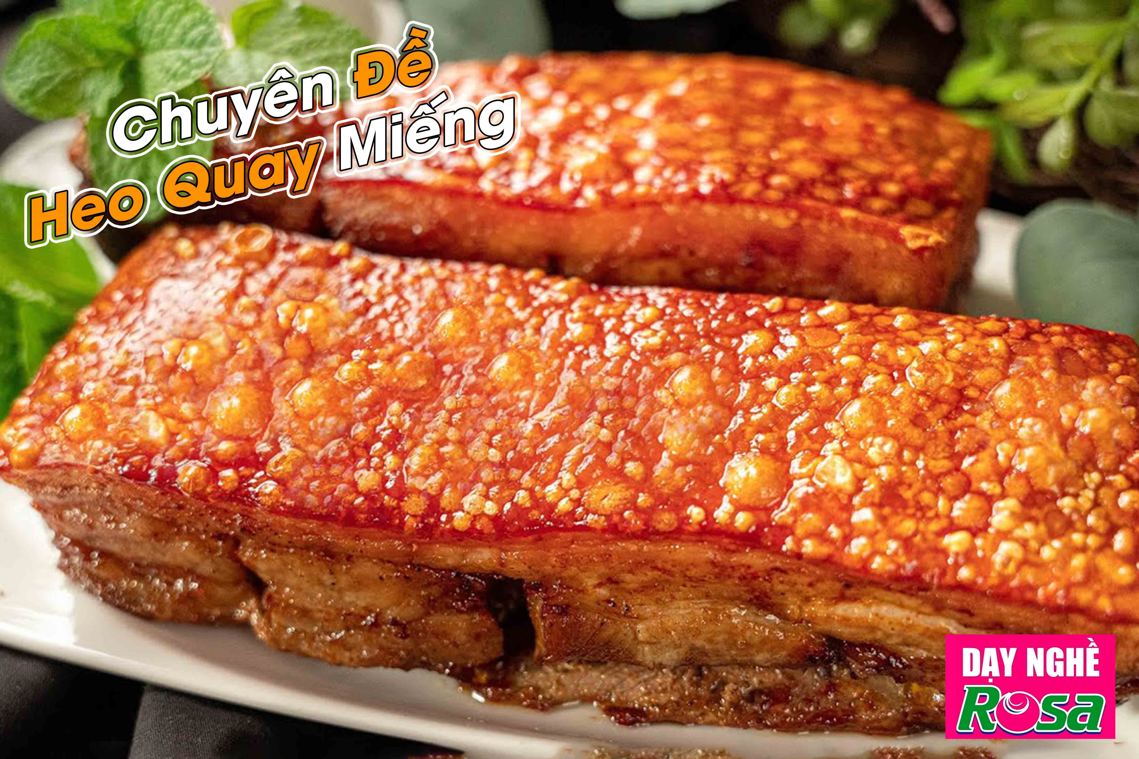 Workshop VIP Học Làm Heo Quay Miếng Da Nổ Giòn + Bánh Mì Việt Nam Mở Quán Quán Kinh Doanh (Ngày 22/07/2025) PVN261