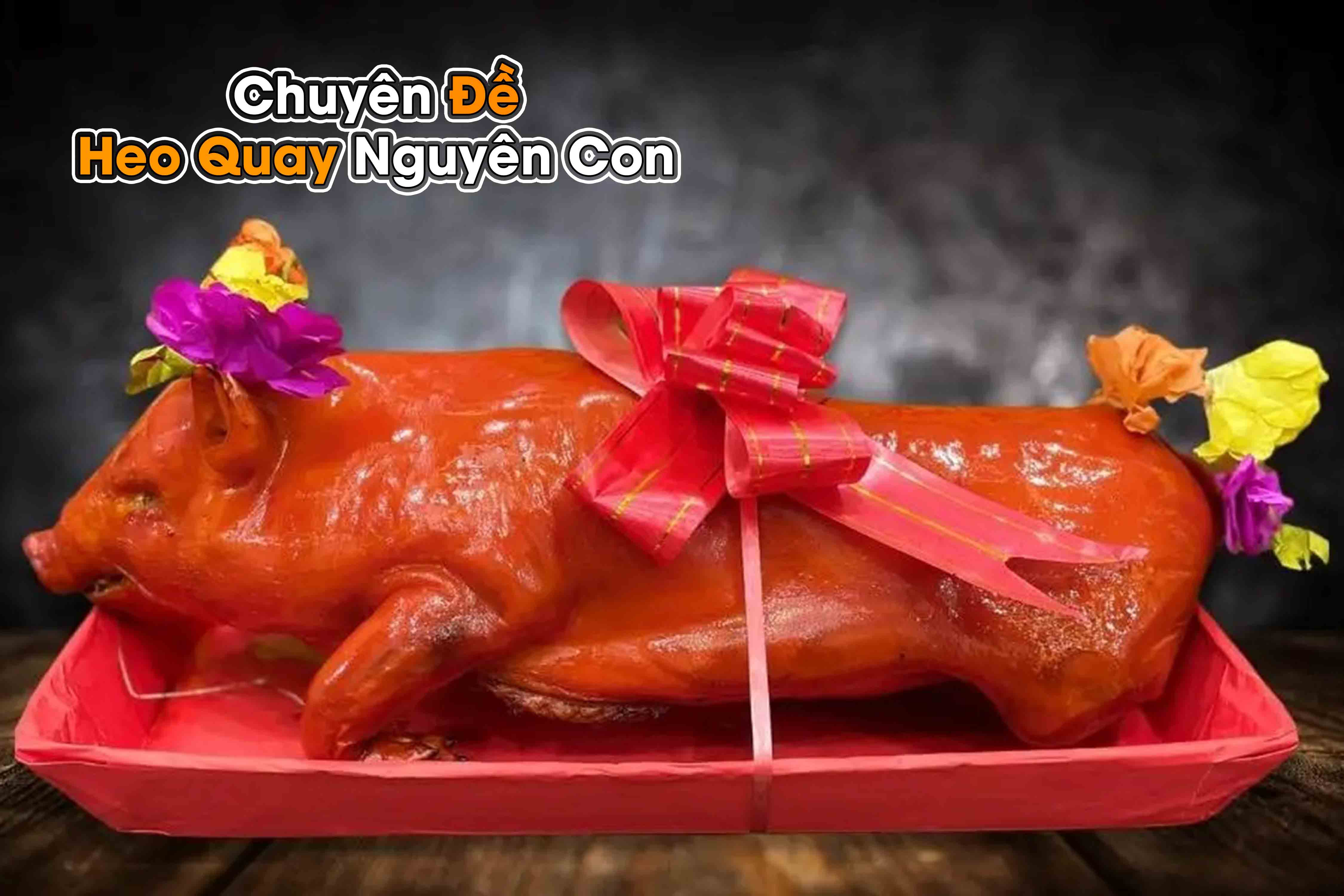 Công Thức Học Làm Heo Quay Nguyên Con Thơm Ngon Da Đẹp Mở Quán Kinh Doanh PVN719