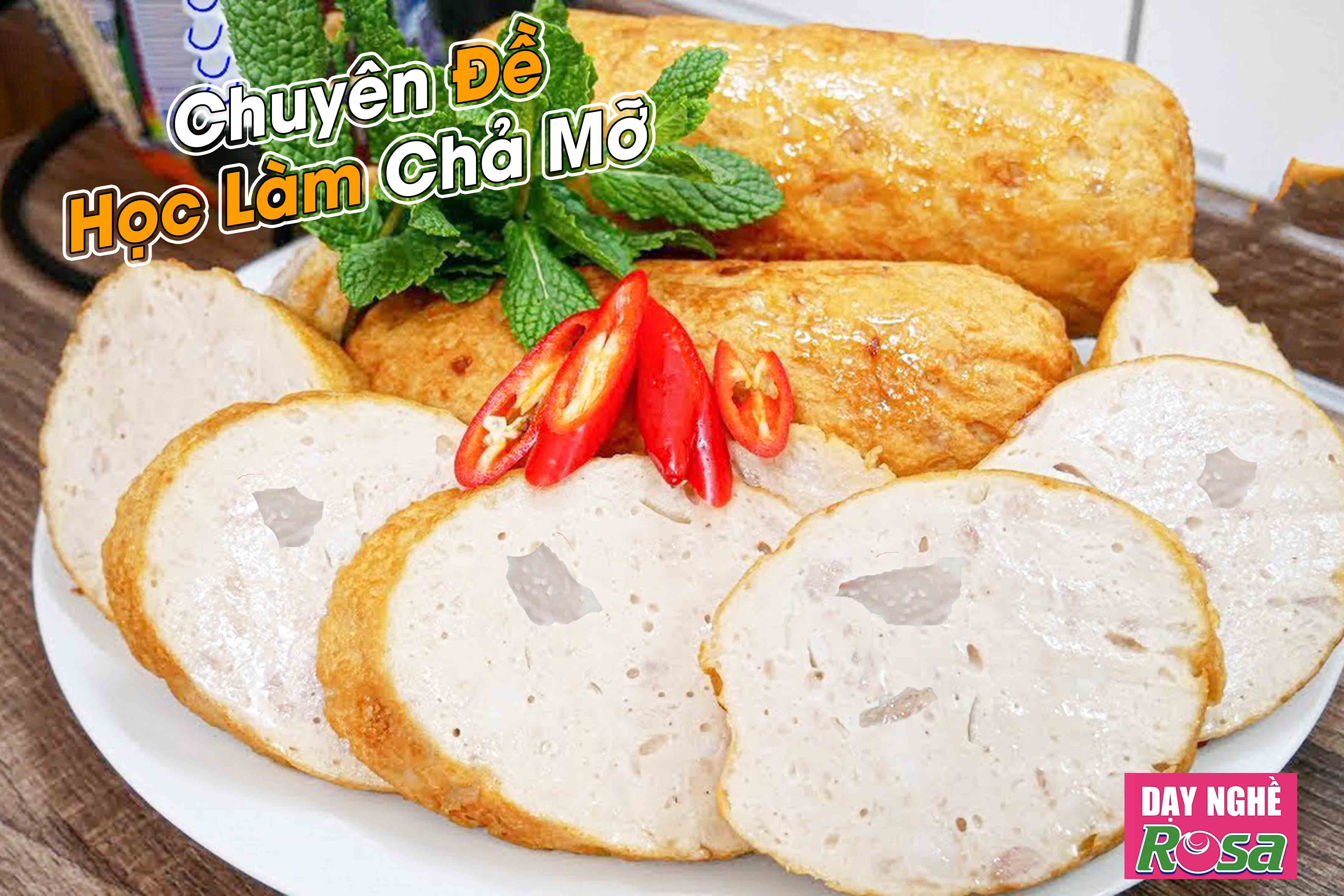 Chuyên Đề Học làm Chả Mỡ (Giò Mỡ) Thơm Ngon Đậm Đà Mở Quán Kinh Doanh PVN316