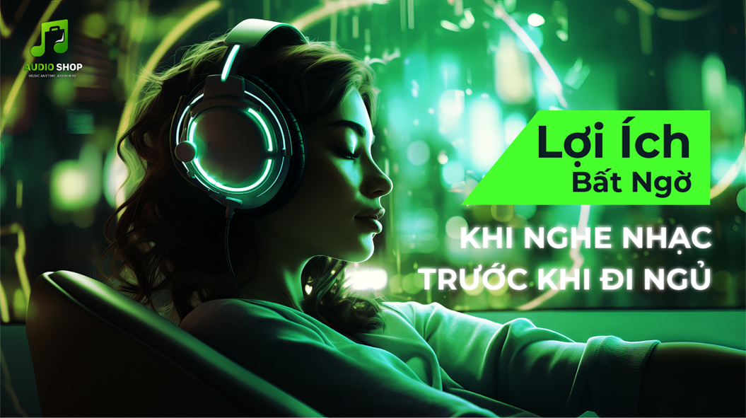 Lợi Ích Bất Ngờ và Những Lưu Ý Khi Nghe Nhạc Trước Khi Ngủ