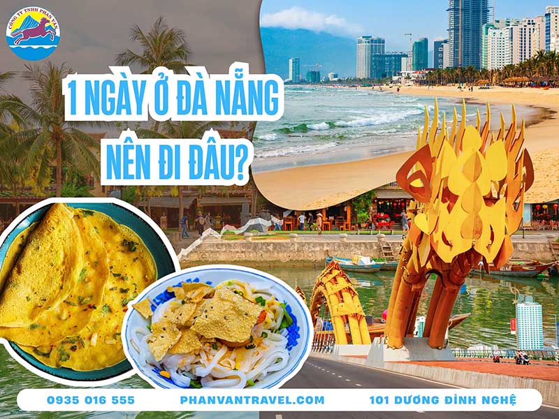 1 Ngày Ở Đà Nẵng Nên Đi Đâu? Gợi Ý Lịch Trình Tự Túc & Tour Trọn Gói