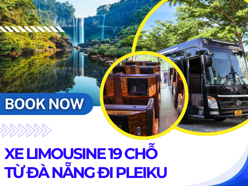 Hành trình Đà Nẵng - Pleiku đẳng cấp cùng xe limousine 19 chỗ tại Phan Văn