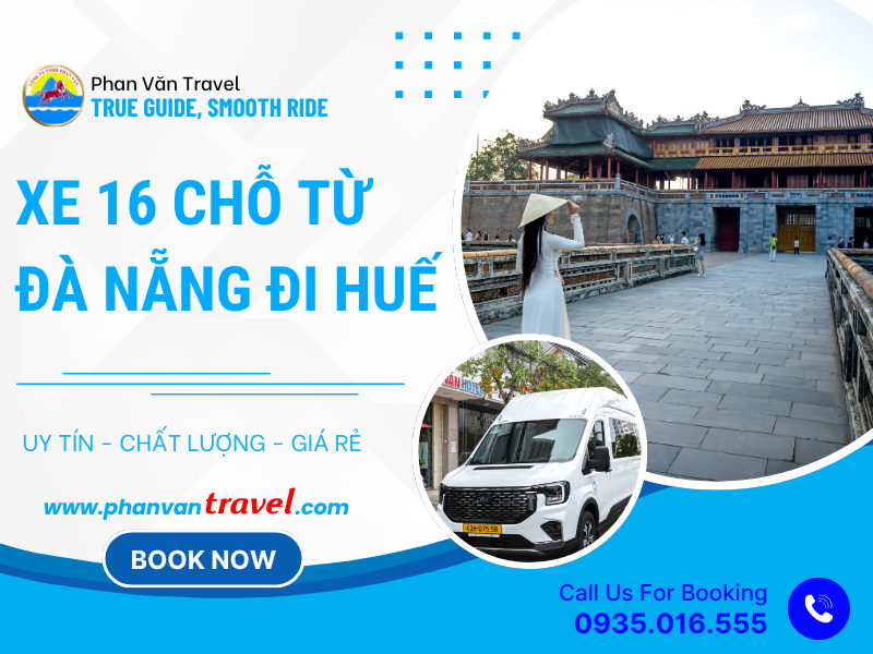 Bảng Giá Cho Thuê Xe 16 Chỗ Đà Nẵng Đi Huế Cập Nhật Mới Nhất