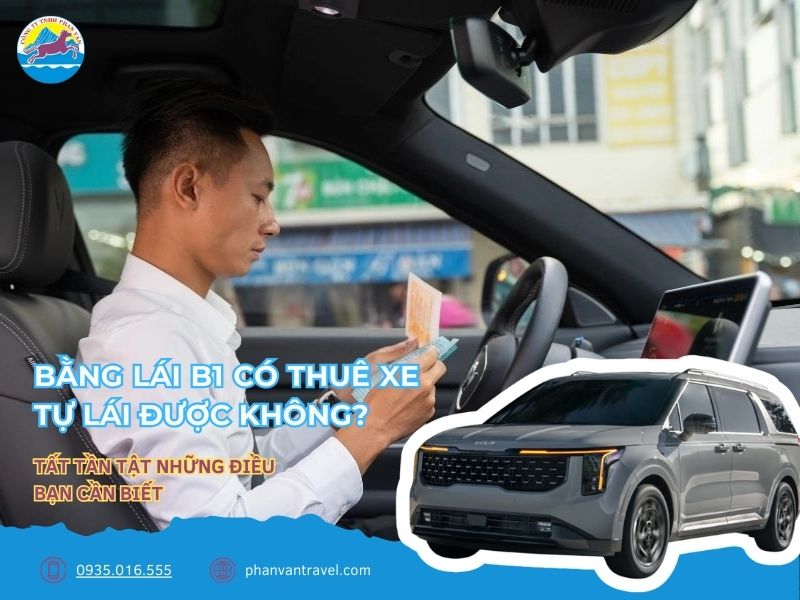 Bằng B1 Có Thuê Xe Tự Lái Được Không? Tất Tần Tật Những Điều Bạn Cần Biết