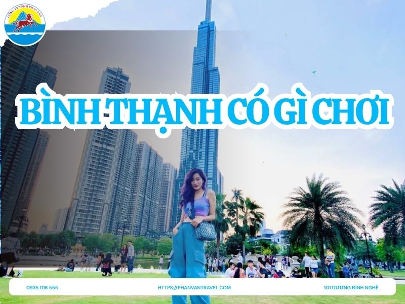 Bình Thạnh Có Gì Chơi? Gợi Ý 9 Địa Điểm Sống Ảo Đẹp Hút Hồn
