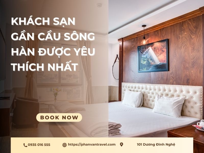 Bỏ Túi Những Khách Sạn Gần Cầu Sông Hàn Được Du Khách Yêu Thích