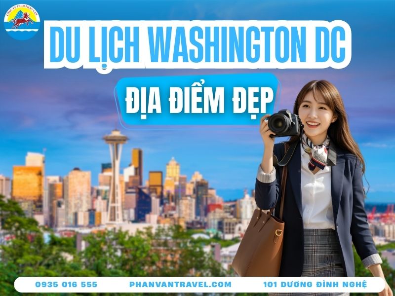 Tổng Hợp Các Địa Điểm Du Lịch Ở Washington DC Nổi Tiếng Nhất