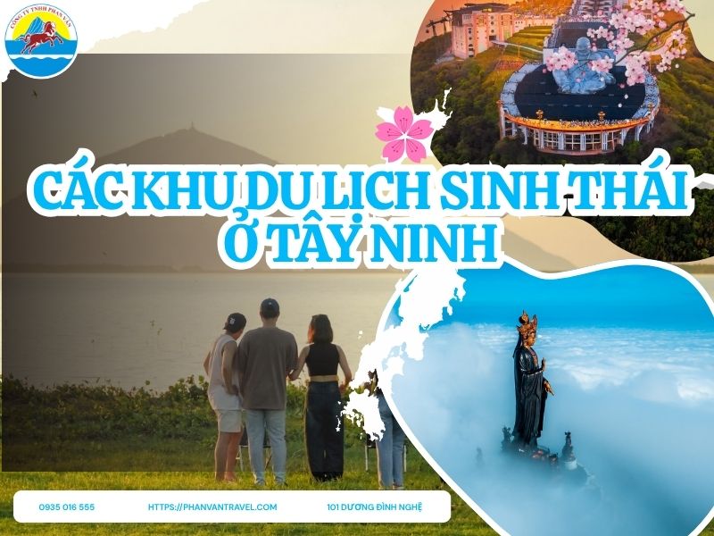 Khám Phá Các Khu Du Lịch Sinh Thái Ở Tây Ninh: Thiên Đường Xanh Lý Tưởng