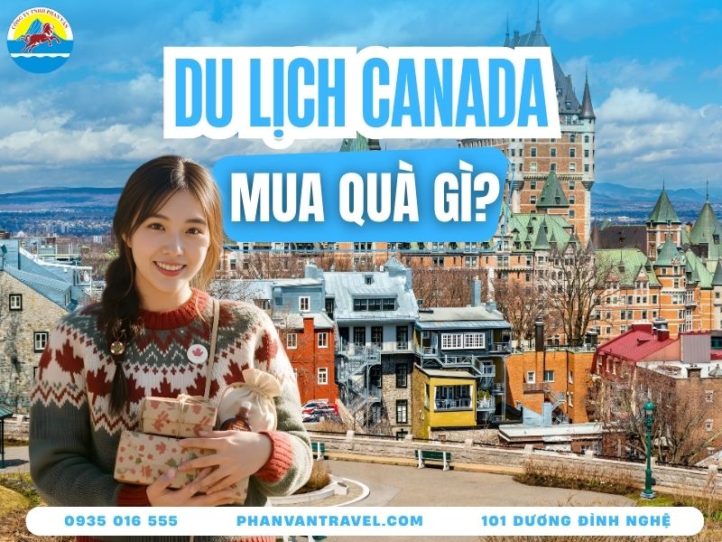 Đi Canada Có Gì Mua Làm Quà Cực Chất? Dân Du Lịch Mách Nước