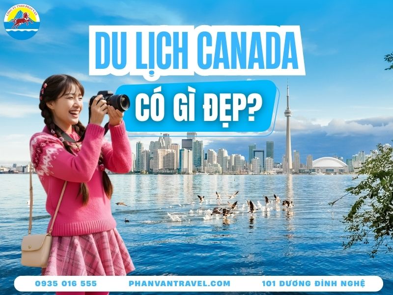 Canada Có Gì​? Bóc Tem 20 Địa Điểm Đẹp Đến Nín Thở Phải Đến