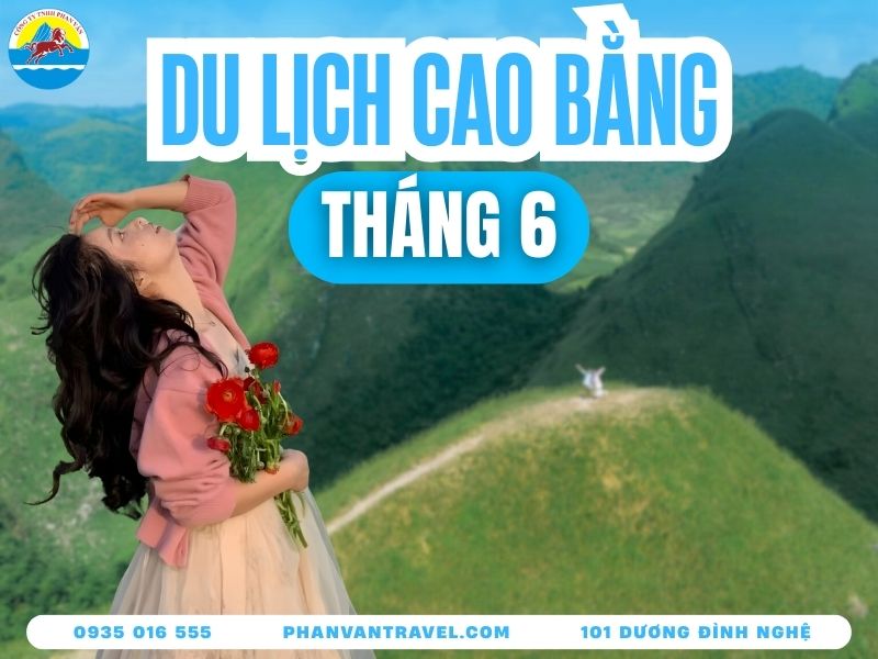 Kinh Nghiệm Du Lịch Cao Bằng Tháng 6 Để Có Bộ Ảnh Triệu Like