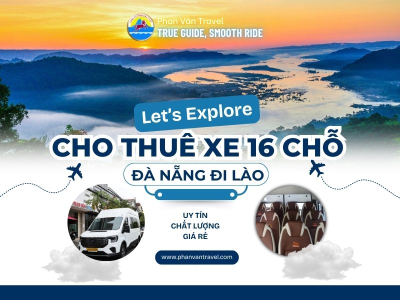 Cập Nhật Bảng Giá Cho Thuê Xe 16 Chỗ Đà Nẵng Đi Lào Mới Nhất