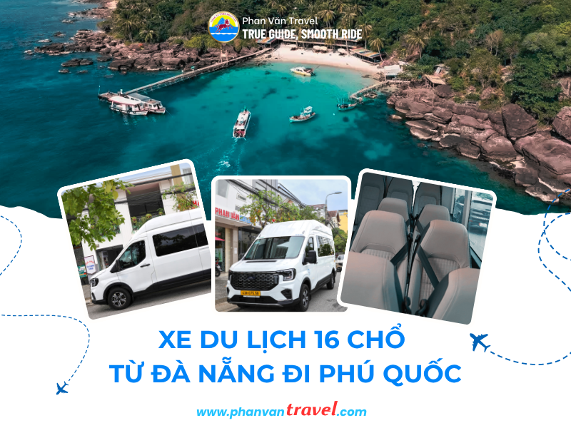 Cập Nhật Giá Thuê Xe 16 Chỗ Đà Nẵng Đi Phú Quốc Mới Nhất