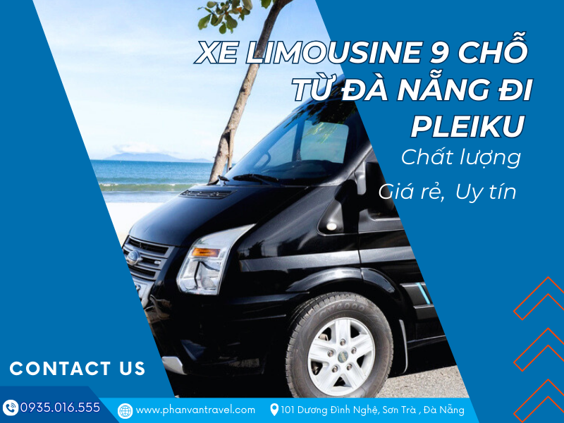 Cập nhật giá xe limousine 9 chỗ tuyến Đà Nẵng - Pleiku mới nhất 2025 tại Phan Văn