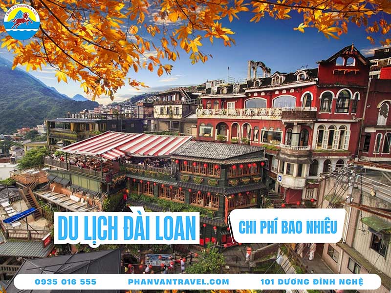 Cập Nhật Chi Phí Du Lịch Đài Loan Tự Túc & Theo Tour Chi Tiết A-Z