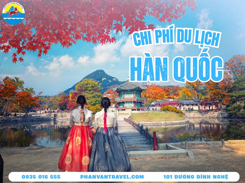 Chi Phí Du Lịch Hàn Quốc: Bảng Giá Chi Tiết & Kinh Nghiệm Tiết Kiệm