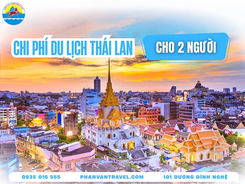 Cập Nhật Chi Phí Du Lịch Thái Lan Cho 2 Người - Tự Túc Và Theo Tour
